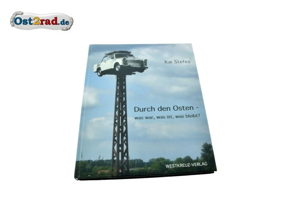 Buch Durch den Osten - was war, was ist, was bleibt? - Kai Stefes Buch Durch den Osten - was war, was ist, was bleibt? - Kai Stefes